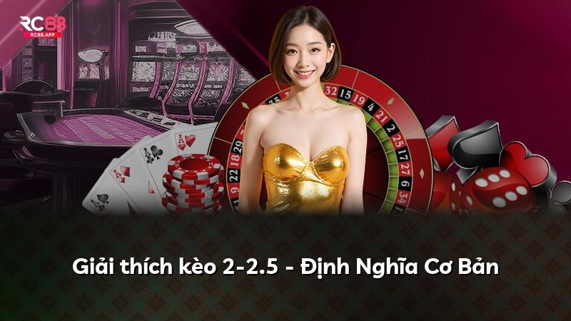 Giải thích kèo 2-2.5 - Định Nghĩa Cơ Bản