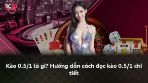 Kèo 0.5/1 là gì? Hướng dẫn cách đọc kèo 0.5/1 chi tiết