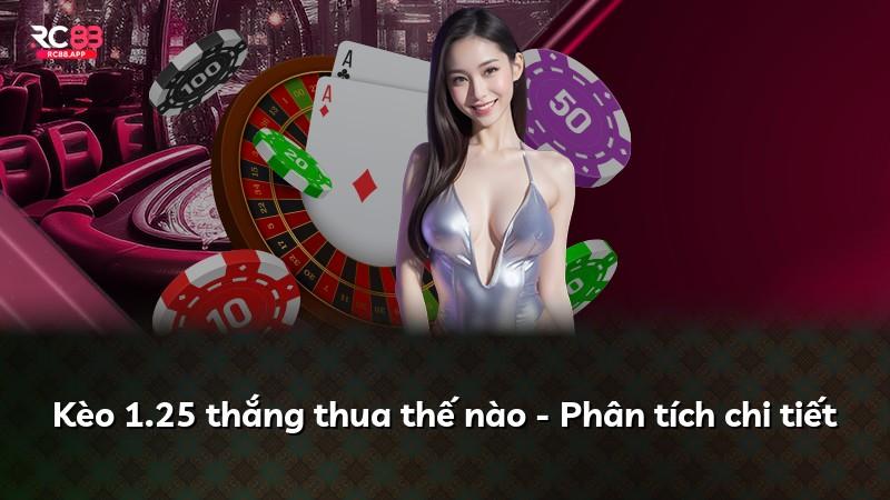 Kèo 1.25 thắng thua thế nào - Phân tích chi tiết