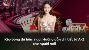 Kèo bóng đá hôm nay: Hướng dẫn chi tiết từ A-Z cho người mới