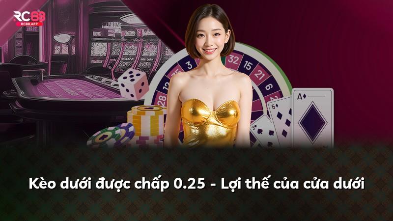 Kèo dưới được chấp 0.25 - Lợi thế của cửa dưới