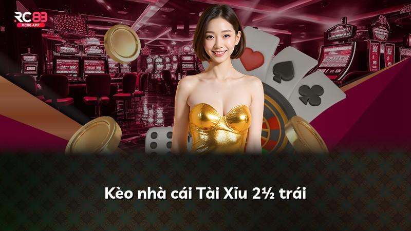 Kèo nhà cái Tài Xỉu 2½ trái