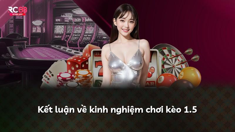 Kết luận về kinh nghiệm chơi kèo 1.5