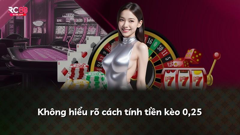 Không hiểu rõ cách tính tiền kèo 0,25