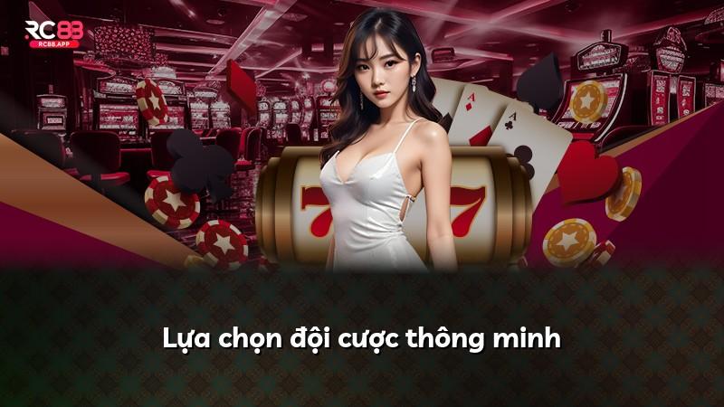 Lựa chọn đội cược thông minh