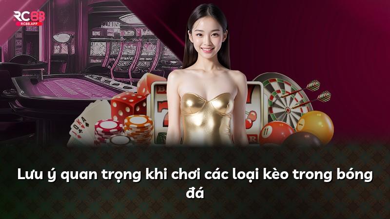 Lưu ý quan trọng khi chơi các loại kèo trong bóng đá
