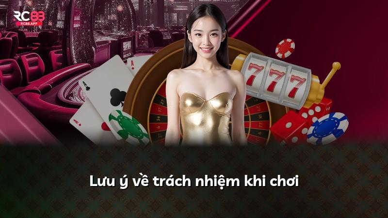 Lưu ý về trách nhiệm khi chơi