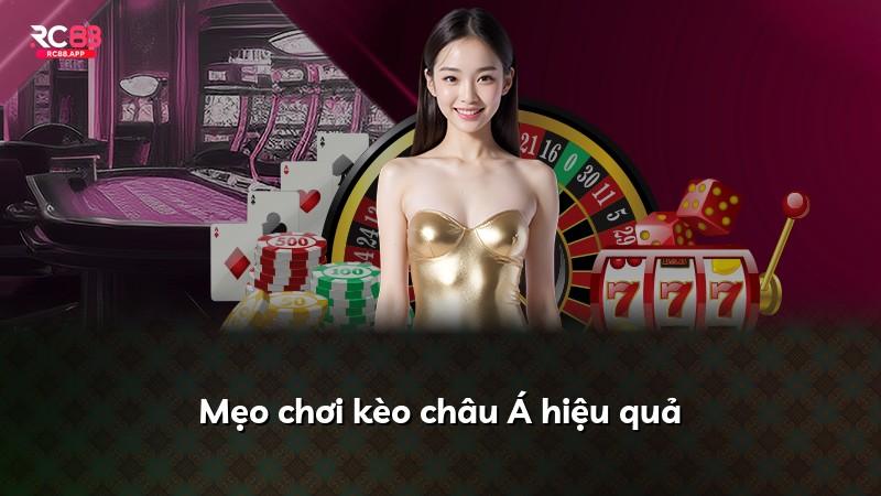 Mẹo chơi kèo châu Á hiệu quả