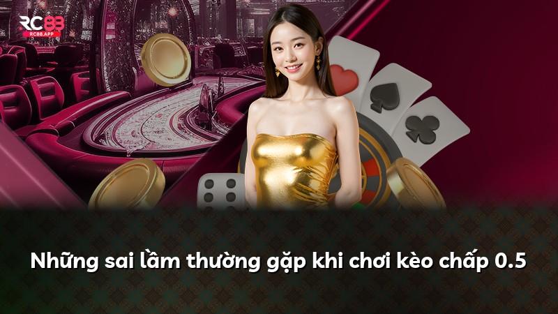 Những sai lầm thường gặp khi chơi kèo chấp 0.5