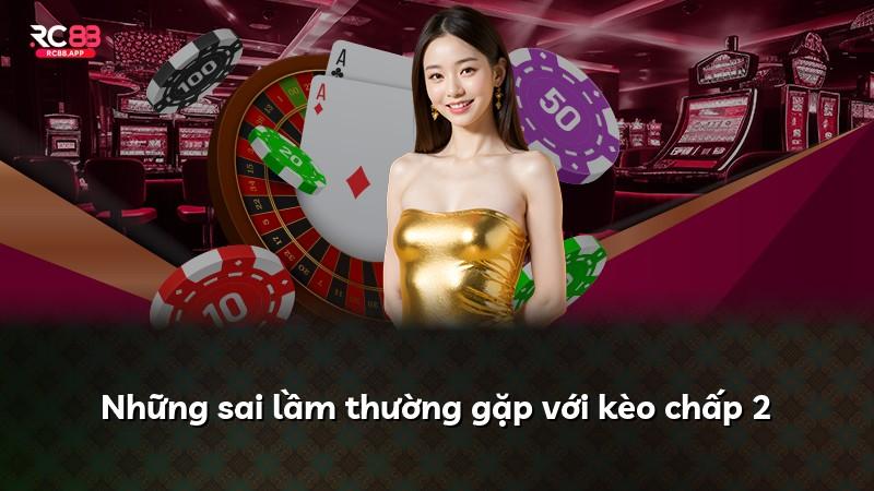 Những sai lầm thường gặp với kèo chấp 2