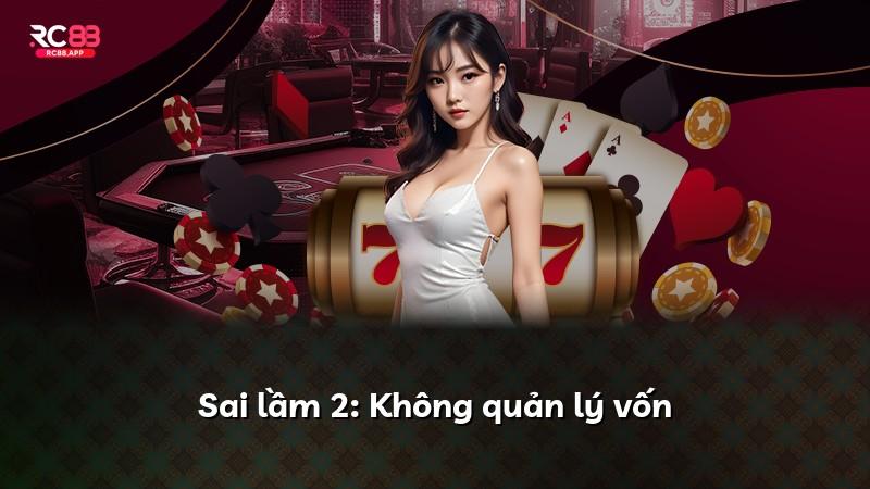 Sai lầm 2: Không quản lý vốn