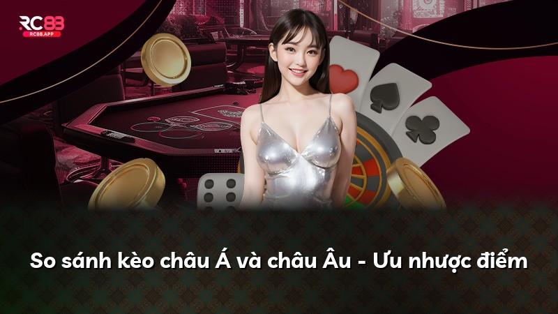 So sánh kèo châu Á và châu Âu - Ưu nhược điểm