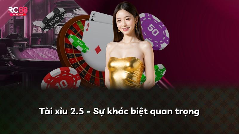 Tài xỉu 2.5 - Sự khác biệt quan trọng