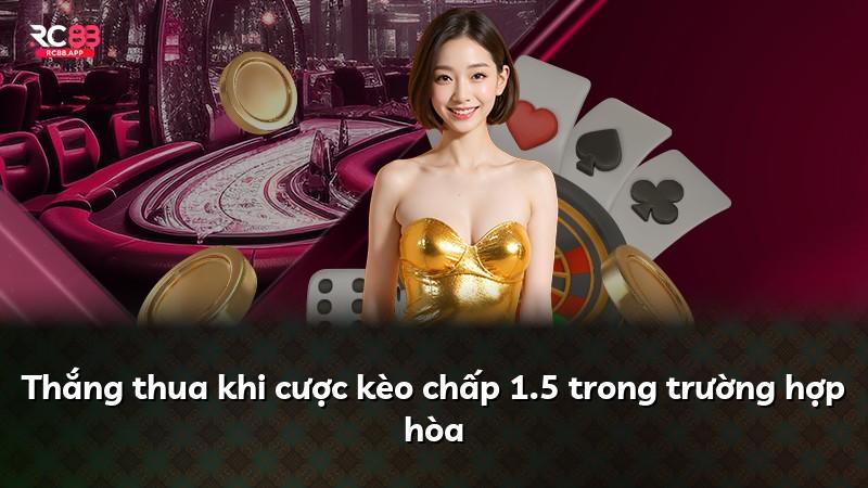 Thắng thua khi cược kèo chấp 1.5 trong trường hợp hòa