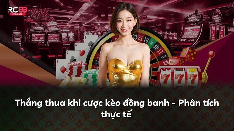 Thắng thua khi cược kèo đồng banh - Phân tích thực tế