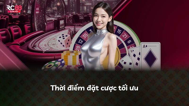 Thời điểm đặt cược tối ưu