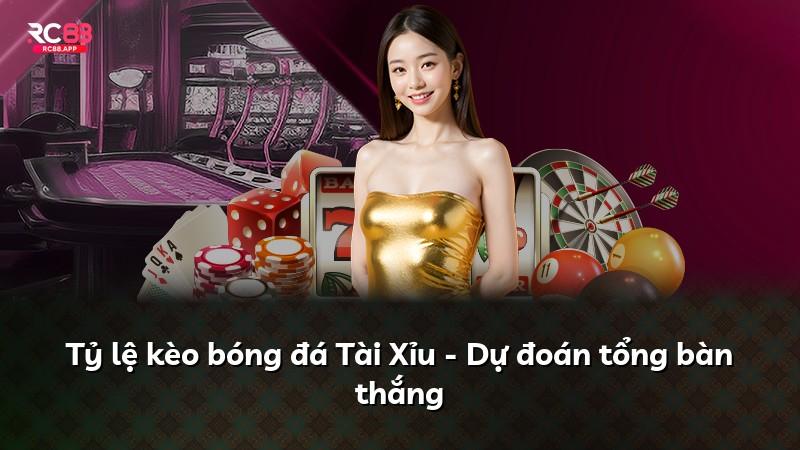 Tỷ lệ kèo bóng đá Tài Xỉu - Dự đoán tổng bàn thắng
