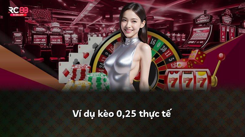 Ví dụ kèo 0,25 thực tế